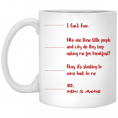 I Can't Even and Mom Is Awake Mother's Day Ceramic Coffee Mug - Beer Stein -Water Bottle - Color Changing Mug, White, 11 oz. White Mug