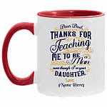 Personalized Dear Dad Thanks For Teaching Me To Be A Man Even Though I'm Your Daughter Ceramic Accent Mug, White/Red, 11 oz. Accent Mug