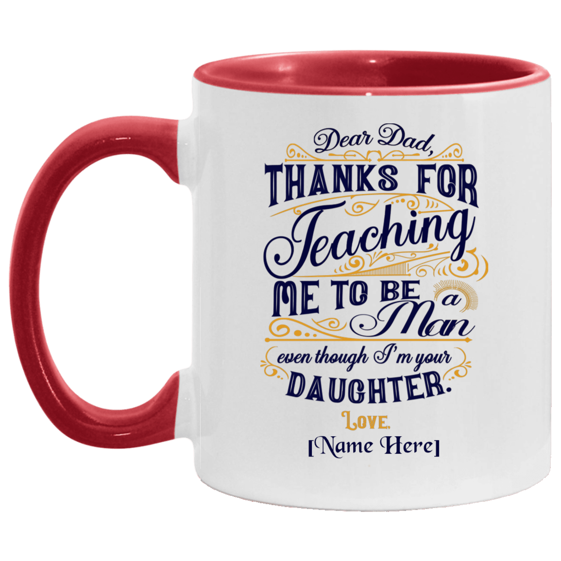 Personalized Dear Dad Thanks For Teaching Me To Be A Man Even Though I'm Your Daughter Ceramic Accent Mug, White/Red, 11 oz. Accent Mug