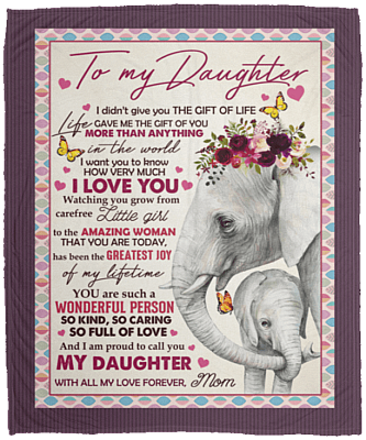 To My Daughter I Didn't Give You The Gift Of Life Elephant Fleece Blanket - Premium Sherpa Blanket, White, Cozy Plush Fleece Blanket - 50x60