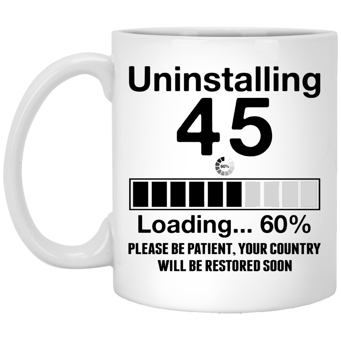 Uninstalling 45 Loading 60% Please Be Patient Your Country Will Be Restored Soon Ceramic Coffee Mug - Beer Stein, White, 11 oz. White Mug