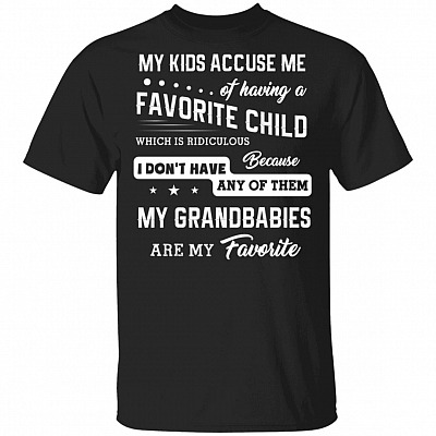 Grandma My Kids Accuse Me of Having A Favorite Child T-Shirt Funny Family Grandbabies Black White Tee Shirt, Black, Unisex T-Shirt