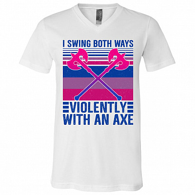 I Swing Both Ways Violently With An Axe T-Shirt - V-Neck Shirt, White, V-Neck T-Shirt