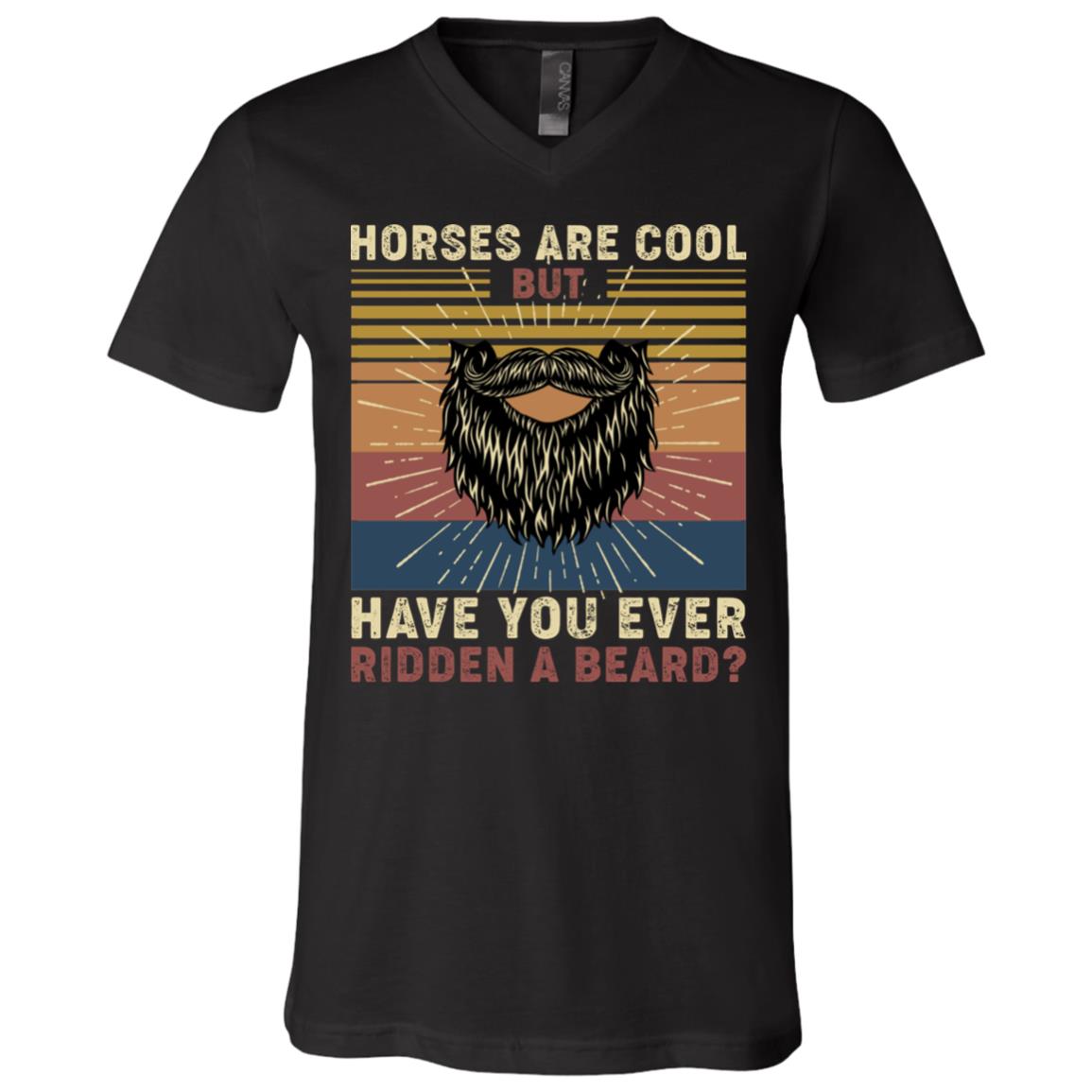 Horses Are Cool but Have You Ever Ridden a Beard Vintage Retro T-Shirt - V-neck, Black, V-Neck T-Shirt
