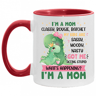 I’m a Mom Classy Bougie My Kids Are Sassy Moody Got Me Acting Stupid Accent Mug - Mommy Dinosaur Mug, White/Red, 11 oz. Accent Mug