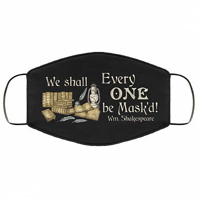 We Shall Everyone Be Mask'd - Literary Face Mask - Washable Reusable Custom – Printed Cloth Face Mask Cover, Black, Cloth Face Mask