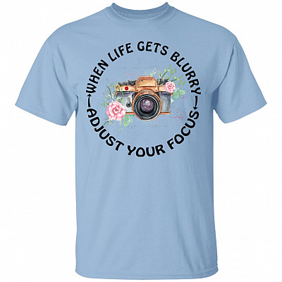 When Life Gets Blurry Adjust Your Focus T-Shirt - Funny Photography Girl Shirt, Light Blue, Unisex T-Shirt