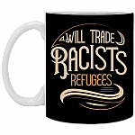 Will Trade Racist for Refugees Ceramic Coffee Mug - Beer Stein - Water Bottle - Color Changing Mug, Black, 11 oz. White Mug
