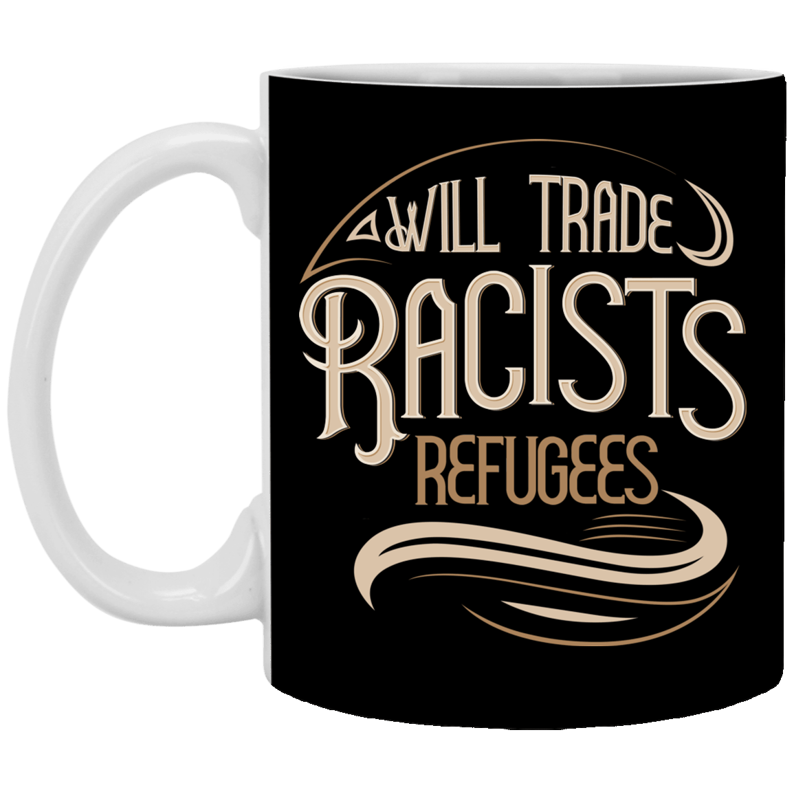 Will Trade Racist for Refugees Ceramic Coffee Mug - Beer Stein - Water Bottle - Color Changing Mug, Black, 11 oz. White Mug