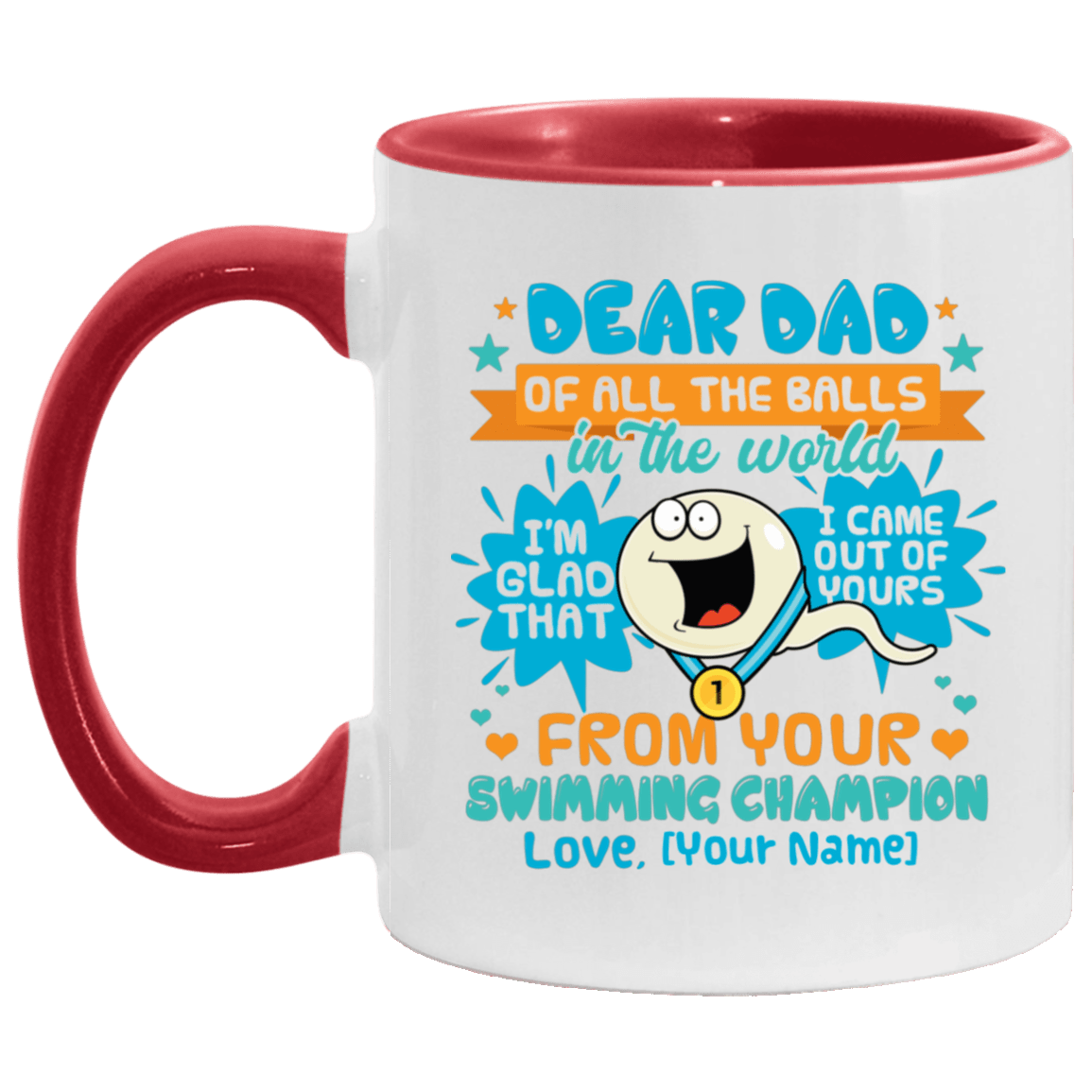 Personalized Dear Dad Of All The Balls In The World I'm Glad That I Came Out Of Yours Accent Coffee Mug, White/Red, 11 oz. Accent Mug