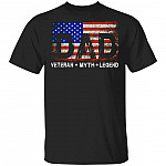 Dad Veteran Myth Legend Shirt, Black, Unisex T-Shirt Dad Veteran Myth Legend Shirt, Black, Unisex T-Shirt