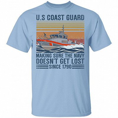 Us Coast Guard Making Sure The Navy Doesnt Get Lost Since 1790 T-Shirt - Funny US Coast Guard Shirt, Light Blue, Unisex T-Shirt
