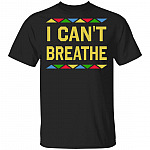 I Can't Breathe Black Lives Matter T-Shirt - Justice For George Floyd Shirt, Black, Unisex T-Shirt