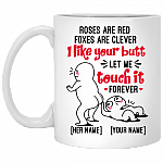 Personalized Roses Are Red Foxes Are Clever I Like Your Butt Let Me Touch It Forever Ceramic Coffee Mug - Beer Stein, White, 11 oz. White Mug