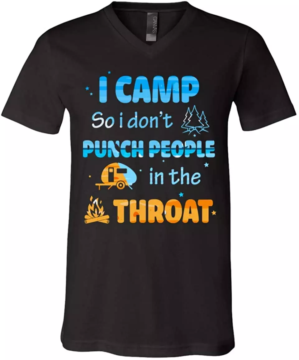 I Camp So I Don't Punch People in The Throat T-Shirt - Fun Camper Campfire Tee Shirt, V-neck T-Shirt, Black