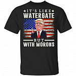 It's Like Watergate But With Morons Trump American Flag T-Shirt - Funny Trump Saying T-Shirt, Black, Unisex T-Shirt