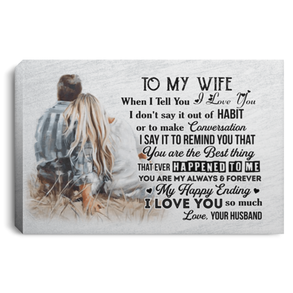 To My Wife When I Tell You I Love You Wrapped Framed Canvas Prints - Unframed Poster - Home Decor Wall Art, White, 0.75'' Framed Canvas