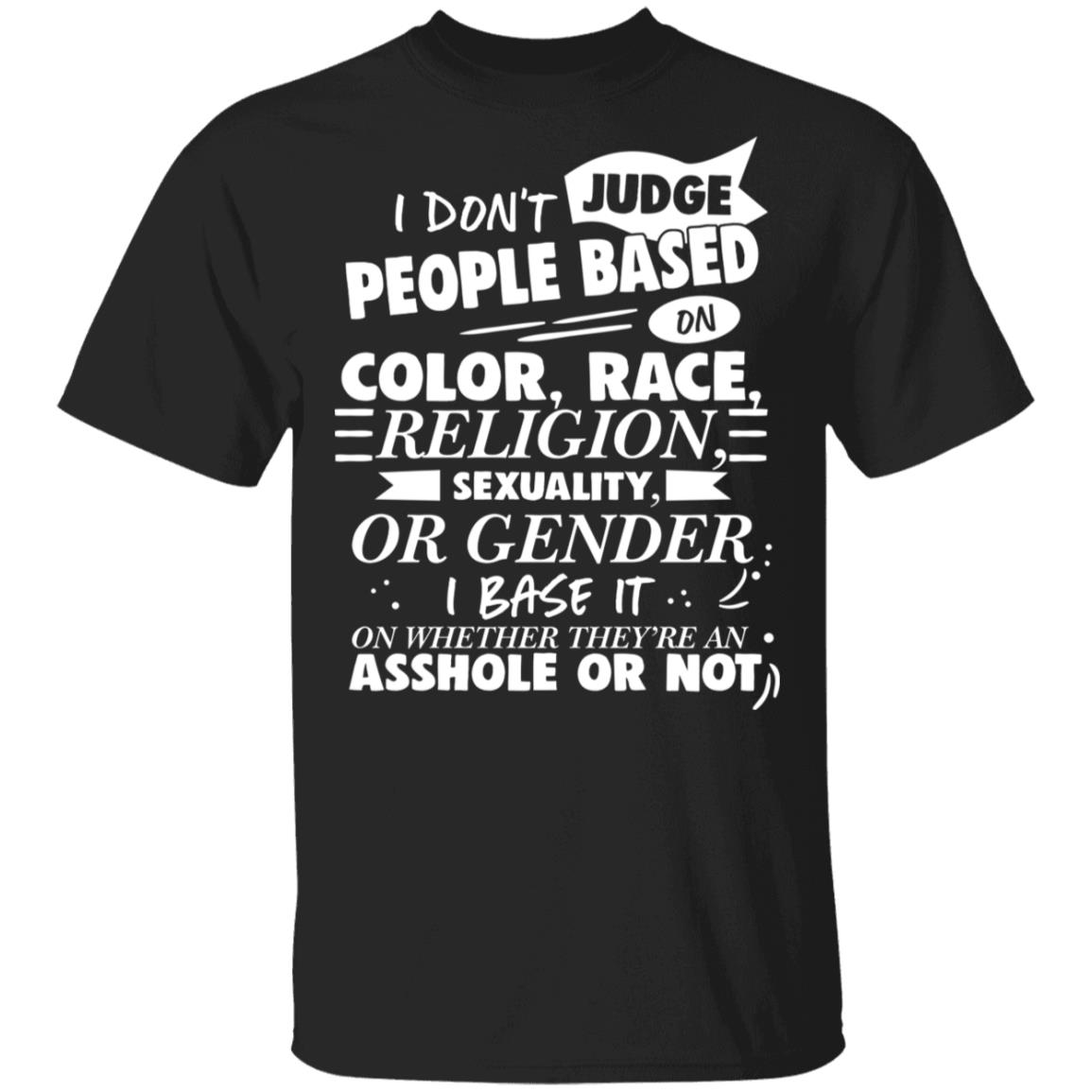 I Don't Judge People Based On Color Race Religion Sexuality Or Gender T-Shirt - Black Lives Matter Shirt, Black, Unisex T-Shirt