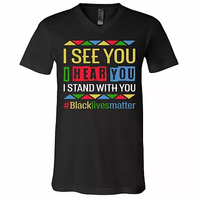 I See You I Hear You I Stand With You BLM T-Shirt - V-Neck Shirt - Black History Shirt, Black, V-Neck T-Shirt