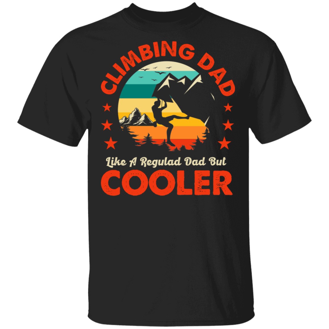 Vintage Climbing Dad Like A Regular Dad But Cooler Father's Day Gift For Dad T-shirt, Black, Unisex T-Shirt Vintage Climbing Dad Like A Regular Dad But Cooler Father's Day Gift For Dad T-shirt, Black, Unisex T-Shirt
