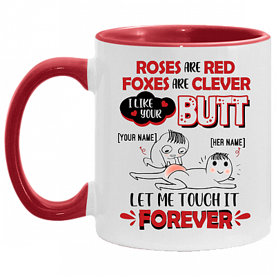 Roses Are Red Foxes Are Clever I Like Your Butt Customized Name You and Here Accent Mug, White/Red, 11 oz. Accent Mug