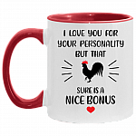 I Love You For Your Personality But That Cock Is A Nice Bonus Accent Mug, White/Red, 11 oz. Accent Mug