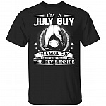 I'm A July Guy I'm A Good Guy But You Never Want To See The Devil Inside T-Shirt - July Birthday Gifts, Black, Unisex T-Shirt