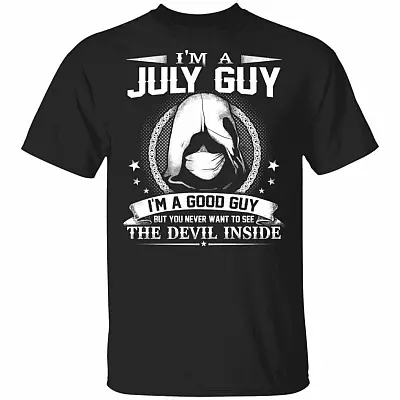 I'm A July Guy I'm A Good Guy But You Never Want To See The Devil Inside T-Shirt - July Birthday Gifts, Black, Unisex T-Shirt