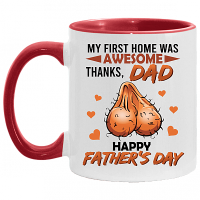 Funny Father's Day Gifts My First Home Was Awesome Thanks Dad Accent Mug, White/Red, 11 oz. Accent Mug
