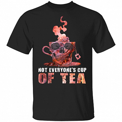 Not Everyone's Cup Of Tea T-Shirt - Funny Quote Shirt, Black, Unisex T-Shirt