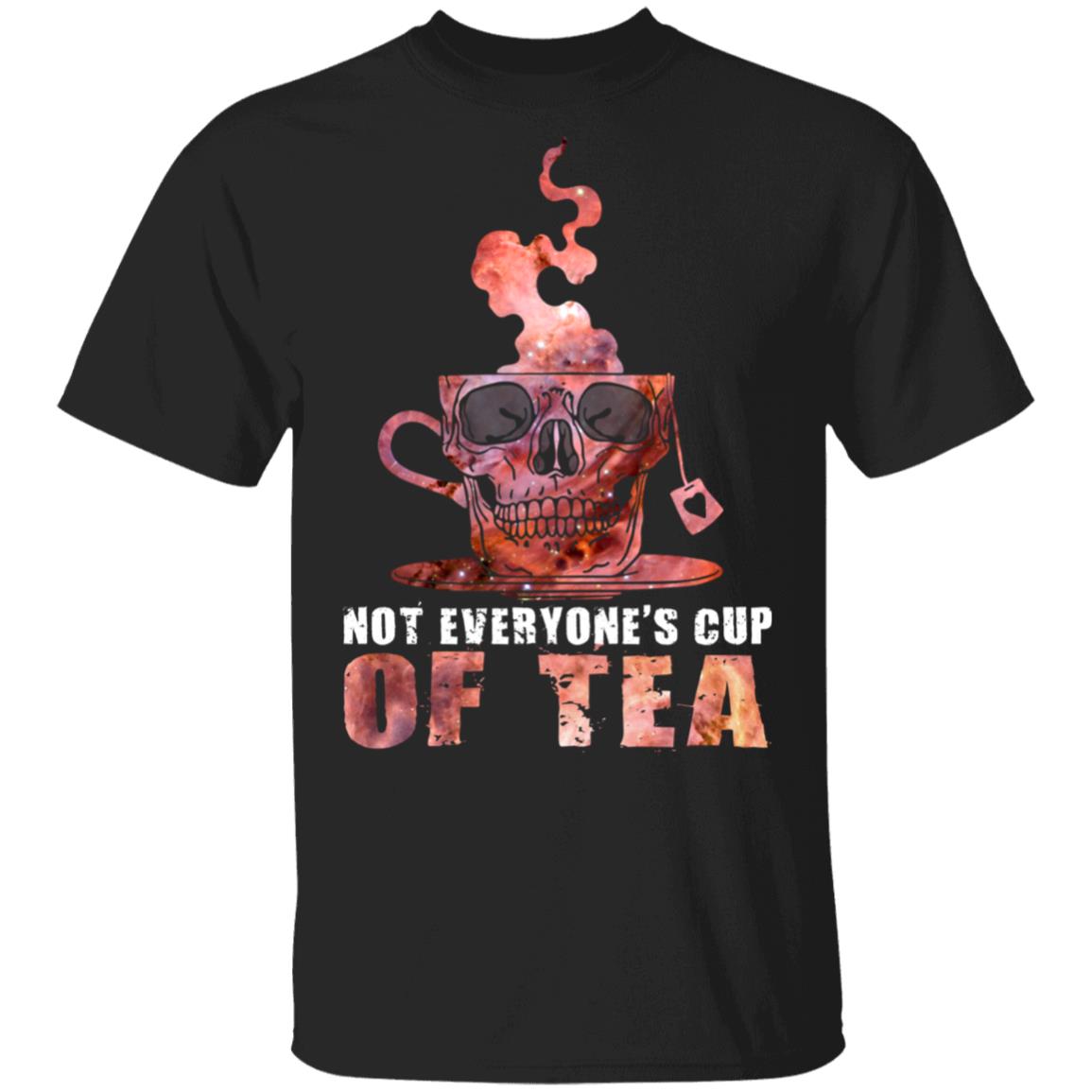 Not Everyone's Cup Of Tea T-Shirt - Funny Quote Shirt, Black, Unisex T-Shirt