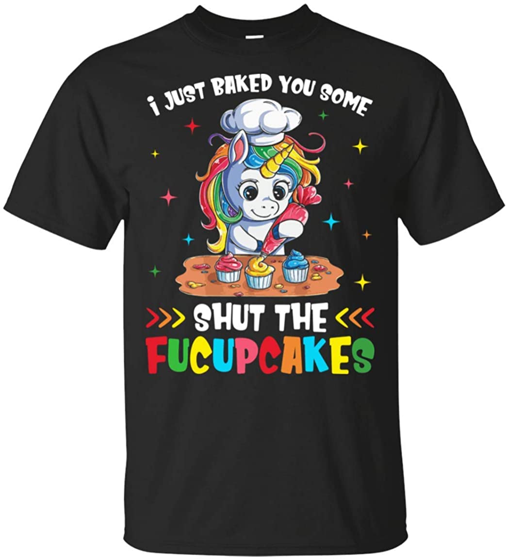 I Just Baked You Some Shut The Fucupcakes Unicorn Funny T-Shirt, Unisex T-Shirt, Black