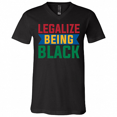 Legalize Being Black T-Shirt - V Neck, Black, V-Neck T-Shirt