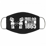 Free-ish Since 1865 Washable Reusable Custom – Printed Cloth Face Mask Cover, White, Cloth Face Mask