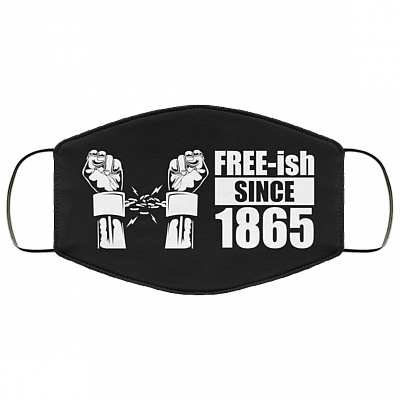 Free-ish Since 1865 Washable Reusable Custom – Printed Cloth Face Mask Cover, White, Cloth Face Mask