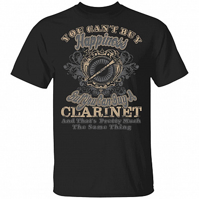 You Can't Buy Happiness But You Can Buy A Clarinet That's Pretty Much The Same Thing T-Shirt, Black, Unisex T-Shirt
