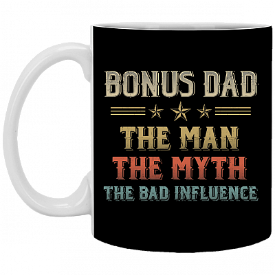 Bonus Dad Man Myth Bad Influence Step Dad Gift Ceramic Coffee Mug - Water Bottle, Black, 11 oz. White Mug