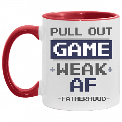 Pull Out Game Weak Af Fatherhood - New Dad Gift Accent Mug, White/Red, 11 oz. Accent Mug
