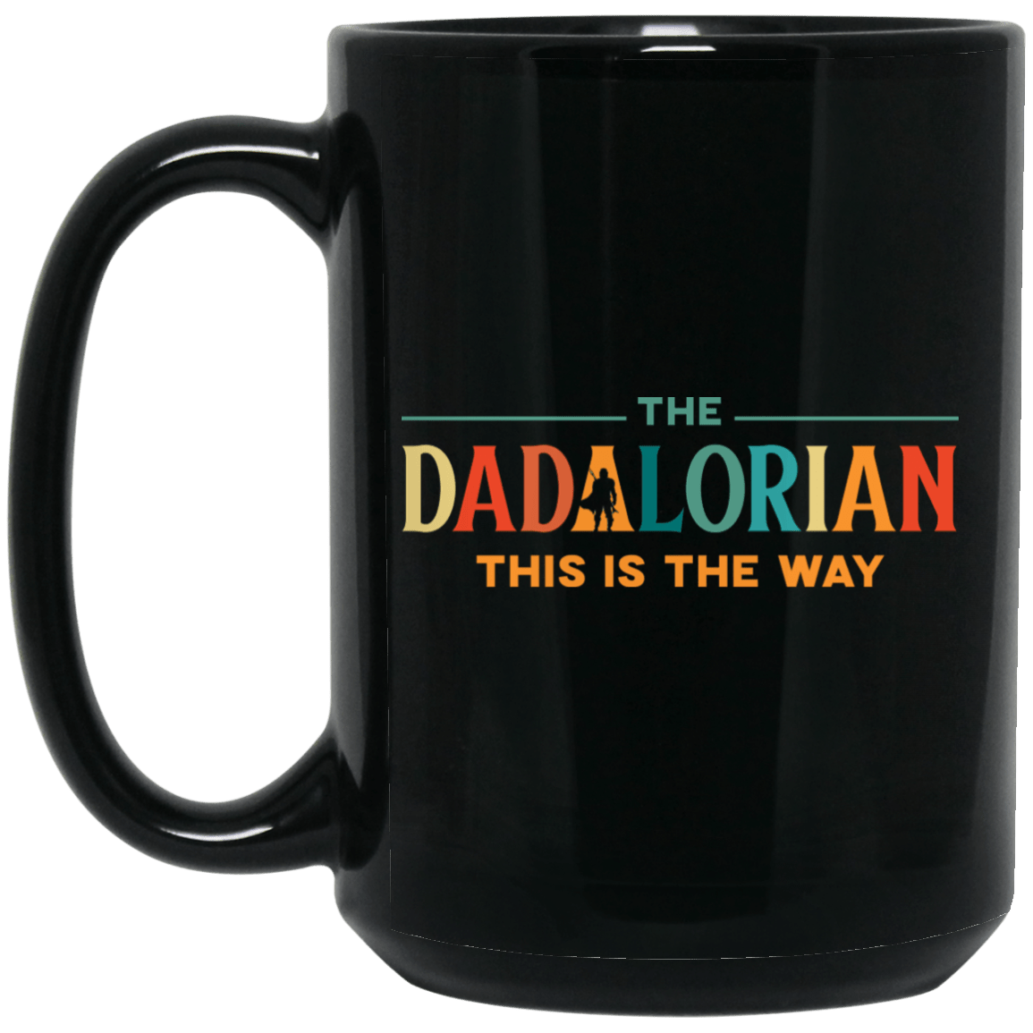 The Dadalorian This Is The Way Ceramic Coffee Mug – Beer Stein – Water Bottle, Black, 15 oz. Black Mug