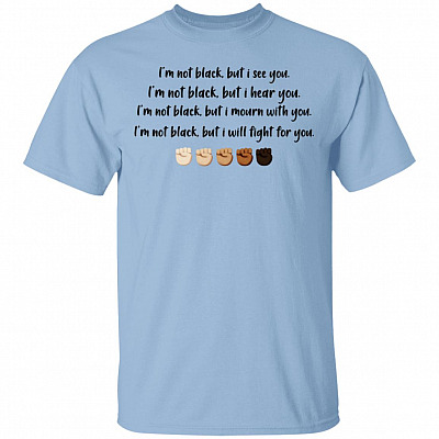 I'm Not Black but I See You - Black Lives Matter T-Shirt, Light Blue, Unisex T-Shirt
