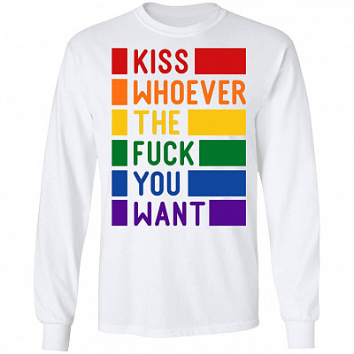Kiss Whoever The Fck You Want Hoodie - Sweatshirt - Long Sleeve - Gay Pride LGBT Shirt, White, Long Sleeve