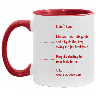 I Can't Even and Mom Is Awake Mother's Day Accent Mug, White/Red, 11 oz. Accent Mug