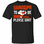 Grandpa To Be T-Shirt - Future Grandpa Gifts, Black, Unisex T-Shirt Grandpa To Be T-Shirt - Future Grandpa Gifts, Black, Unisex T-Shirt