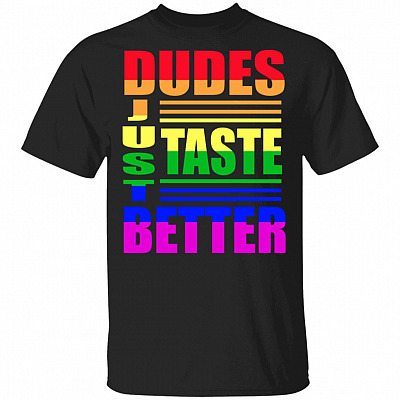 Dudes Just Taste Better T-Shirt, Black, Unisex T-Shirt