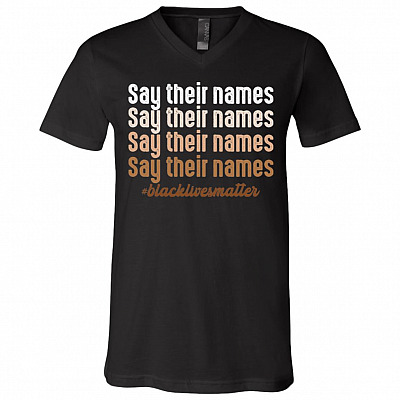 Say Their Names Black Lives Matter T-Shirt - V-Neck Tee, Black, V-Neck T-Shirt