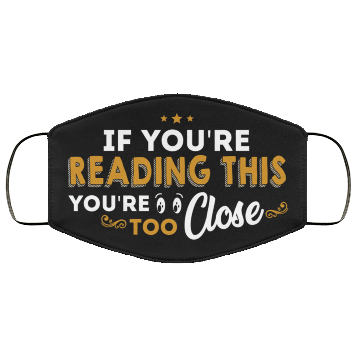 If You're Reading This You're Too Close Washable Reusable Custom – Printed Cloth Face Mask Cover, Black, Cloth Face Mask