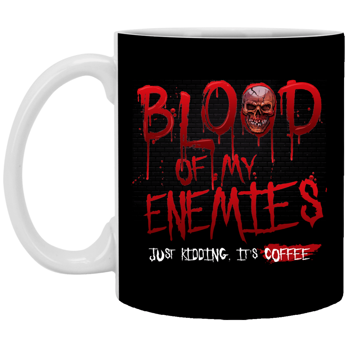 Blood of My Enemies Just Kidding It's Coffee Ceramic Coffee Mug - Beer Stein - Water Bottle, Black, 11 oz. White Mug