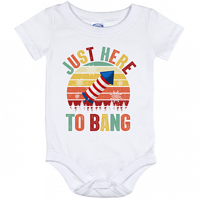 Just Here To Bang Independence Day Funny 4th Of July Gift Baby Onesie - Baby Infant Bodysuit, White, Baby Onesie - 12 Month