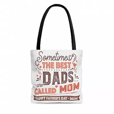 Sometimes The Best Dads Are Called Mom Gift For Single Mom All Over Print Tote Bag – Shoulder Bag