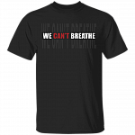 I Can't Breathe We Can't Breathe Justice For George Floyd T-shirt, Black, Unisex T-Shirt